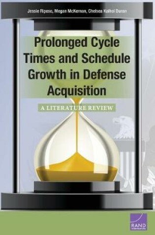 Cover of Prolonged Cycle Times and Schedule Growth in Defense Acquisition