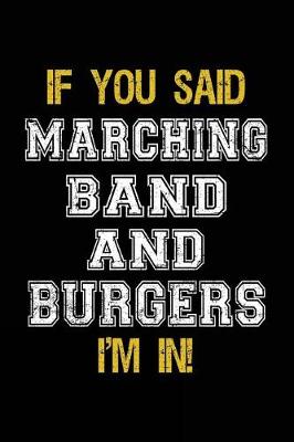 Book cover for If You Said Marching Band And Burgers I'm In