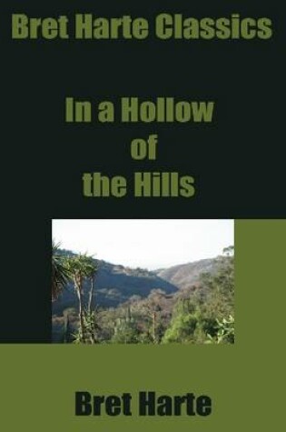 Cover of Bret Harte Classics: In a Hollow of the Hills