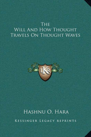 Cover of The Will and How Thought Travels on Thought Waves