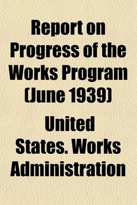 Book cover for Report on Progress of the Works Program (June 1939)