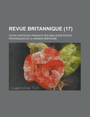 Book cover for Revue Britannique; Choix D'Articles Traduits Des Meilleurs Ecrits Periodiques de La Grande-Bretagne (17 )