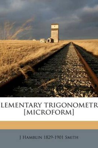 Cover of Elementary Trigonometry [microform]