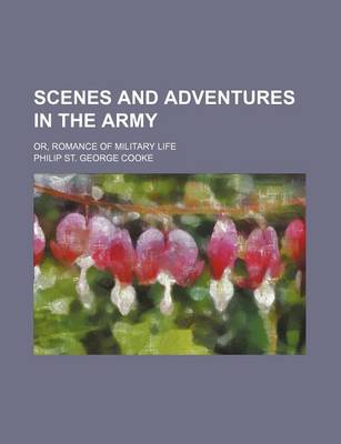 Book cover for Scenes and Adventures in the Army; Or, Romance of Military Life