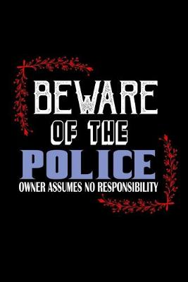Book cover for Beware of the police. Owner assumes no resposibility