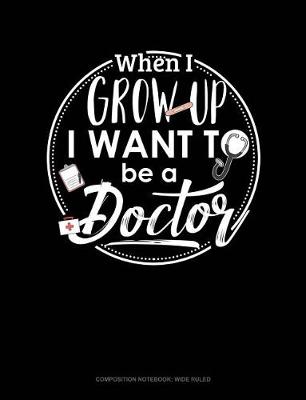 Book cover for When I Grow Up I Want to Be a Doctor