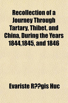 Book cover for Recollection of a Journey Through Tartary, Thibet, and China, During the Years 1844,1845, and 1846