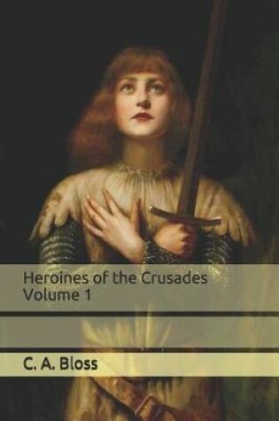 Cover of Heroines of the Crusades Volume 1