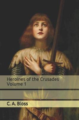 Book cover for Heroines of the Crusades Volume 1