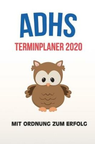 Cover of ADHS Terminplaner 2020 - Mit Ordnung zum Erfolg