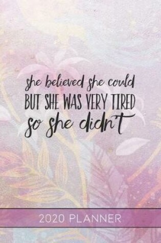 Cover of She Believed She Could But She Was Tired So She Didn't