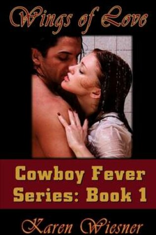 Cover of Wings of Love, Book 1 of the Cowboy Fever Series