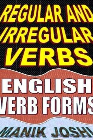Cover of Regular and Irregular Verbs: English Verb Forms