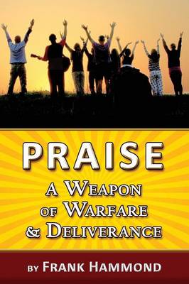 Book cover for Praise - A Weapon of Warfare and Deliverance