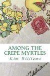 Book cover for Among the Crepe Myrtles