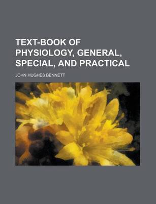 Book cover for Text-Book of Physiology, General, Special, and Practical