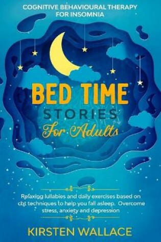 Cover of Bedtime Stories for Adults - Cognitive Behavioural Therapy for Insomnia