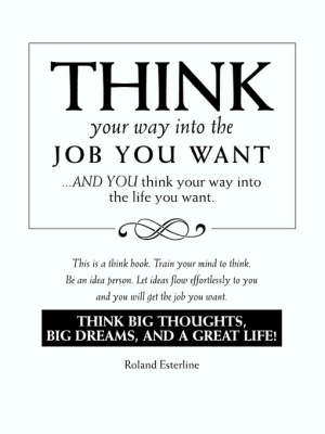 Book cover for Think Your Way Into the Job You Want