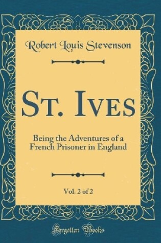 Cover of St. Ives, Vol. 2 of 2: Being the Adventures of a French Prisoner in England (Classic Reprint)