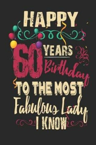 Cover of Happy 60 Years Birthday To The Most Fabulous Lady I Know