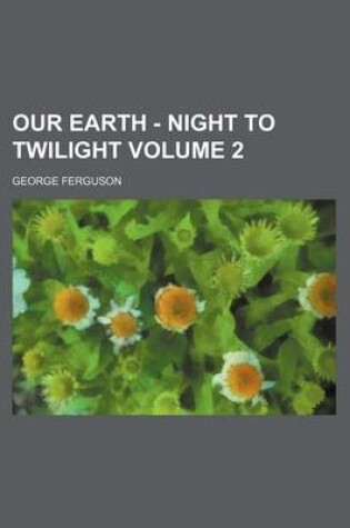 Cover of Our Earth - Night to Twilight Volume 2