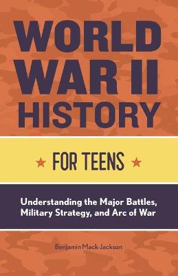 Cover of World War II History for Teens