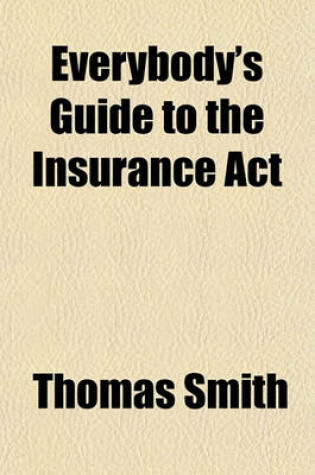 Cover of Everybody's Guide to the Insurance ACT