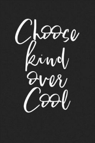 Cover of Choose Kind Over Cool