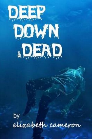 Cover of Deep Down & Dead