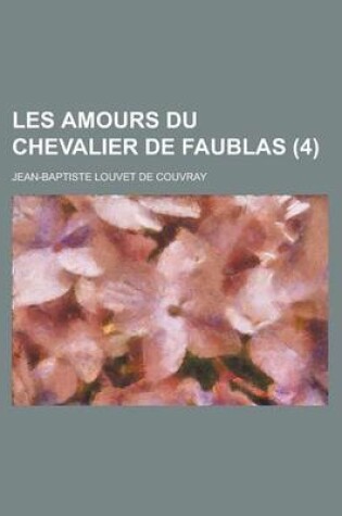 Cover of Les Amours Du Chevalier de Faublas (4 )