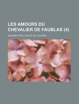 Book cover for Les Amours Du Chevalier de Faublas (4 )