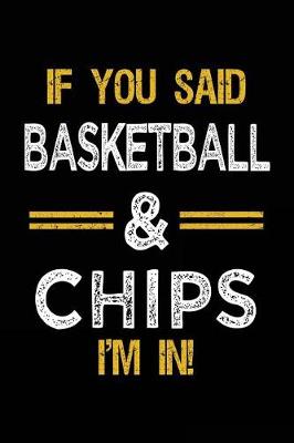 Book cover for If You Said Basketball & Chips I'm In