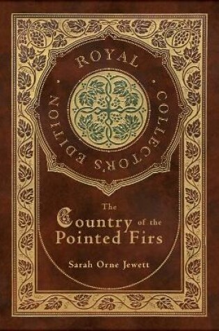 Cover of The Country of the Pointed Firs (Royal Collector's Edition) (Case Laminate Hardcover with Jacket)