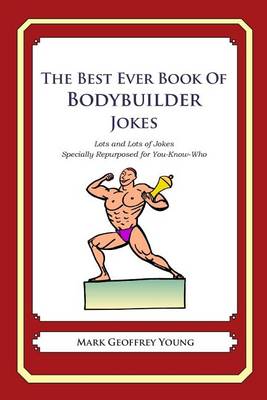 Book cover for The Best Ever Book of Bodybuilder Jokes