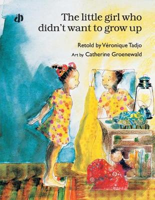 Book cover for The Little Girl Who Didn't Want to Grow Up*