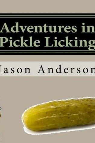 Cover of Adventures in Pickle Licking