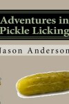 Book cover for Adventures in Pickle Licking