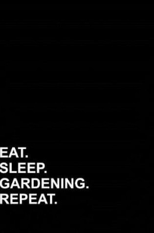 Cover of Eat Sleep Gardening Repeat