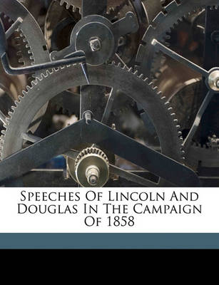 Book cover for Speeches of Lincoln and Douglas in the Campaign of 1858