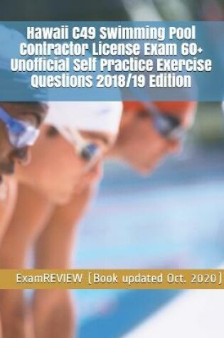 Cover of Hawaii C49 Swimming Pool Contractor License Exam 60+ Unofficial Self Practice Exercise Questions 2018/19 Edition