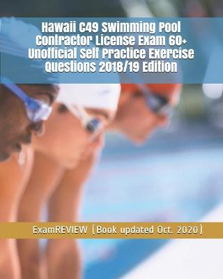 Book cover for Hawaii C49 Swimming Pool Contractor License Exam 60+ Unofficial Self Practice Exercise Questions 2018/19 Edition