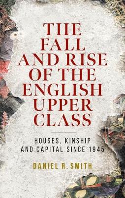 Book cover for The Fall and Rise of the English Upper Class