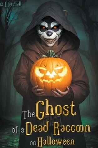 Cover of The Ghost of a Dead Raccoon on Halloween