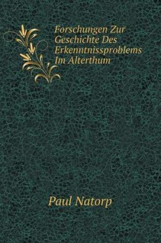 Cover of Forschungen Zur Geschichte Des Erkenntnissproblems Im Alterthum