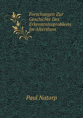 Book cover for Forschungen Zur Geschichte Des Erkenntnissproblems Im Alterthum