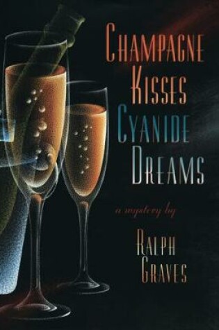 Cover of Champagne Kisses, Cyanide Dreams