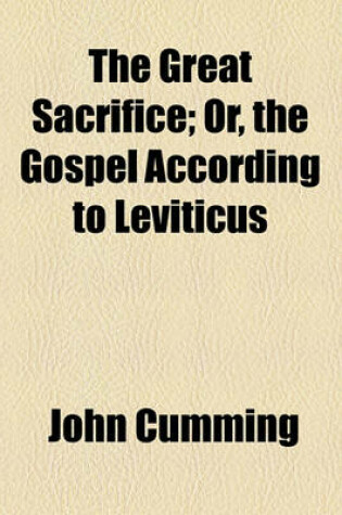 Cover of The Great Sacrifice; Or, the Gospel According to Leviticus