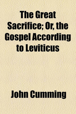 Book cover for The Great Sacrifice; Or, the Gospel According to Leviticus