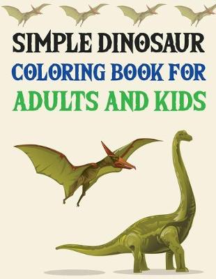 Book cover for Simple Dinosaur Coloring book for Adults and Kids