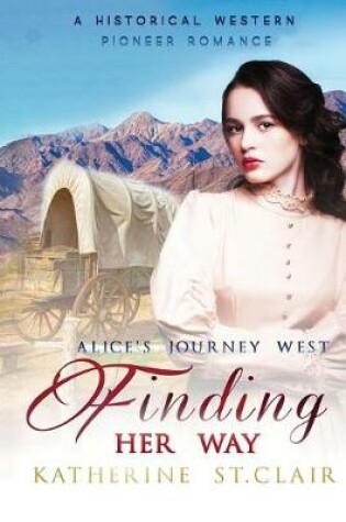 Cover of Finding Her Way - Alice's Journey West